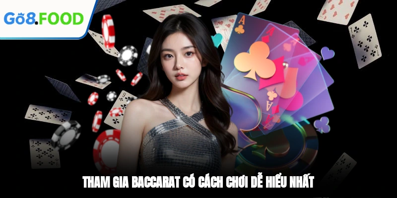Tham gia Baccarat có cách chơi dễ hiểu nhất