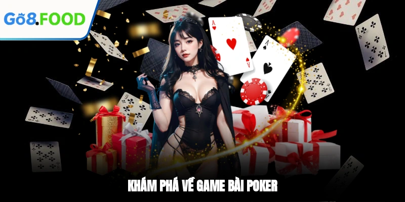 Khám phá về game bài poker